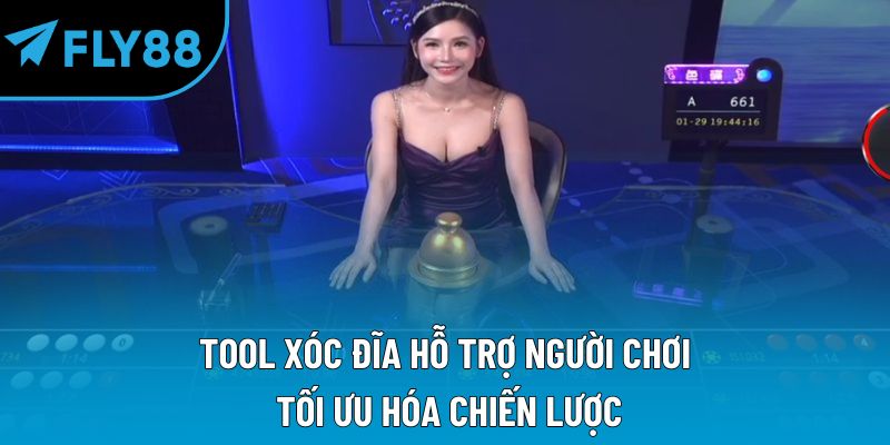 Tool xóc đĩa hỗ trợ người chơi tối ưu hóa chiến lược